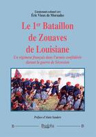 Couverture du livre « Le 1er bataillon de Zouaves de Louisiane » de Eric Vieux De Morzadec aux éditions Dualpha