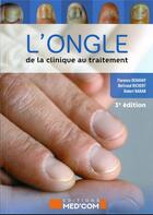 Couverture du livre « L'ongle : de la clinique au traitement (3e édition) » de Robert Baran et Bertrand Richert et Florence Dehaway aux éditions Med'com