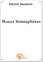 Couverture du livre « Boucs hémisphères » de Patrick Sauwens aux éditions Edilivre