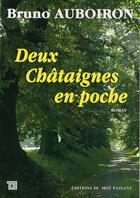 Couverture du livre « Deux chataîgnes en poche » de Bruno Auboiron aux éditions Editions Du Mot Passant