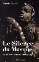 Couverture du livre « Le silence du masque ; et autres contes africains » de Imane Ayissi aux éditions Les Portes Du Soleil