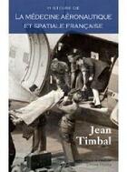 Couverture du livre « Histoire de la médecine aéronotique et spatiale française » de Timbal aux éditions Glyphe