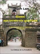 Couverture du livre « Hanoï aux trente-six quartiers » de Thach Lam aux éditions La Fremillerie