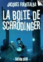Couverture du livre « La boîte de Schrödinger saison deux » de Jacques Fuentealba aux éditions Walrus