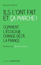 Couverture du livre « Ils l'ont fait et ça marche ! comment l'écologie change déjà la France » de Pascale D' Erm aux éditions Les Petits Matins