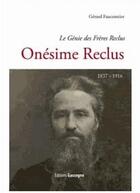 Couverture du livre « Onésime Reclus (1837-1916) ; le génie des Frères Reclus » de Gerard Fauconnier aux éditions Cairn