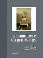 Couverture du livre « Le simulacre du printemps » de Frederic Lecloux et Ingrid Thobois aux éditions Le Bec En L'air Editions