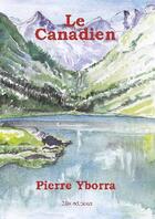 Couverture du livre « Le Canadien » de Pierre Yborra aux éditions Ella Editions