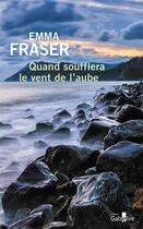 Couverture du livre « Quand soufflera le vent de l'aube » de Emma Fraser aux éditions Gabelire