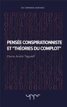 Couverture du livre « Pensée conspirationniste et théories du complot » de Pierre-Andre Taguieff aux éditions Uppr