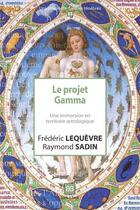 Couverture du livre « Le projet gamma,- une immersion en territoire astrologique » de Frederic Lequevre et Raymond Sadin aux éditions Book-e-book