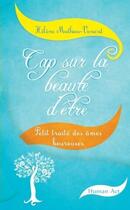 Couverture du livre « Cap Sur La Beaute D'Etre, Petit Traite Des Ames Heureuses » de Helene Mathieuvenard aux éditions Human Act