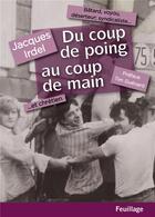 Couverture du livre « Du coup de poing au coup de main ; récit d'une vie cabossée » de Jacques Irdel aux éditions Feuillage