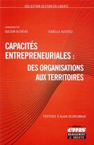 Couverture du livre « Capacités entrepreneuriales des organisations aux territoires » de Altintas/Kustosz aux éditions Ems