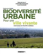 Couverture du livre « Biodiversités urbaines ; pour une ville vivante » de Dorothee Marchand et Alain Maugard et Emeline Bailly aux éditions Pc