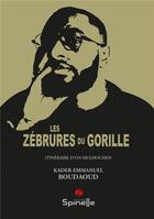Couverture du livre « Les zébrures du gorille » de Kader-Emmanuel Boudaoud aux éditions Spinelle