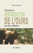 Couverture du livre « Pourquoi la réintroduction de l'ours est-elle si difficile ? » de Gerard Caussimont aux éditions Monhelios