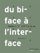 Couverture du livre « Du biface à l'interface : artefacts, affects, etc. » de Dominique Pasqualini aux éditions Les Presses Du Reel