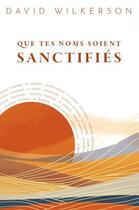 Couverture du livre « Que tes noms soient sanctifiés » de David Wilkerson aux éditions Vida