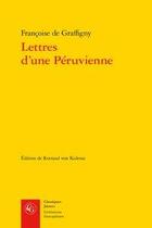 Couverture du livre « Lettres d'une péruvienne » de Françoise De Graffigny aux éditions Classiques Garnier