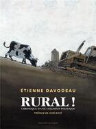 Couverture du livre « Rural ! chronique d'une collision politique » de Etienne Davodeau aux éditions Delcourt
