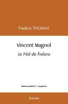 Couverture du livre « Vincent magnol - le nid de frelons » de Frederic Thomas aux éditions Edilivre