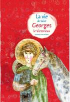 Couverture du livre « La vie de saint Georges le victorieux racontée aux enfants » de Larissa Farberova aux éditions Sofia