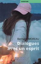 Couverture du livre « Dialogues avec un esprit » de Bernard Moreau aux éditions Echo Editions