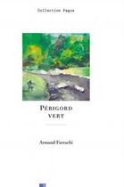 Couverture du livre « Périgord vert » de Armand Farrachi aux éditions Editions Du Ruisseau