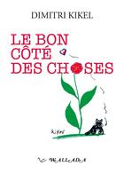 Couverture du livre « Le bon côté des choses » de Dimitri Kikel aux éditions Wallada