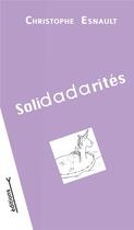 Couverture du livre « Solidadarités » de Aurelia Becuwe et Christophe Esnault aux éditions Les Editions Y