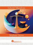 Couverture du livre « Liberté Manifeste » de Geyres Stephane aux éditions John Galt