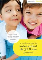 Couverture du livre « Le guide de votre enfant de 3 à 6 ans » de Anne Bacus aux éditions Marabout