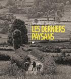 Couverture du livre « Le derniers paysans » de Philippe J. Dubois et Serge Chevallier aux éditions Delachaux & Niestle