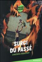Couverture du livre « Surgi du passé » de Christophe Miraucourt aux éditions Rageot