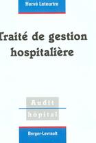 Couverture du livre « Traite de gestion hospitaliere » de Leteurtre H aux éditions Berger-levrault