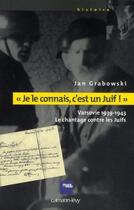 Couverture du livre « Je le connais, c'est un Juif ! » de Jan Grabowski aux éditions Calmann-levy