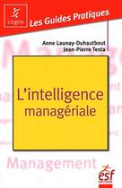 Couverture du livre « L'intelligence managériale » de Jean-Pierre Testa et Anne Duhautbout et Andre Hamayon aux éditions Esf