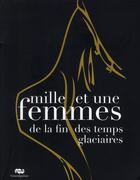 Couverture du livre « Mille et une femmes de la fin des temps glaciaires » de  aux éditions Reunion Des Musees Nationaux