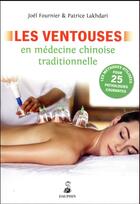 Couverture du livre « Les ventouses en médecine chinoise traditionnelle ; les méthodes utilisées pour 25 pathologies courantes » de Patrice Lakhdari et Joel Fournier aux éditions Dauphin