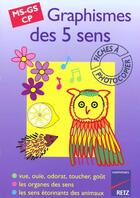 Couverture du livre « Graphismes des cinq sens ; MS/GS/CP » de Anne Semmel aux éditions Retz