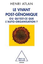 Couverture du livre « Le vivant post-génomique ; ou qu'est-ce que l'auto-organisation ? » de Henri Atlan aux éditions Odile Jacob