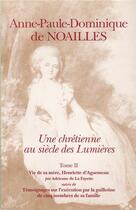 Couverture du livre « Anne-Paule-Dominique de Noailles Tome 2 ; une chrétienne au siècle des Lumières ; vie de sa mère, Henriette d'Aguesseau ; témoignages sur l'exécution par la guillotine de cinq menbres de sa famille » de Auguste Callet aux éditions Tequi