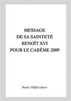 Couverture du livre « Message de la sainteté pour le carême 2009 » de Benoit Xvi aux éditions Tequi