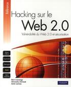 Couverture du livre « Hacking sur le web 2.0 ; vulnérabilté du web 2.0 et sécurisation » de Cannings/Dwivedi/Lac aux éditions Pearson