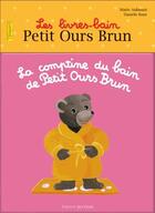 Couverture du livre « LES LIVRES-BAIN PETIT OURS BRUN ; la comptine du bain de Petit Ours Brun » de Marie Aubinais et Daniele Bour aux éditions Bayard Jeunesse