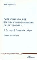 Couverture du livre « Corps transfigures - vol01 - stratifications de l'imaginaire des sexes/genres - t1. du corps a l'ima » de Alice Pechriggl aux éditions L'harmattan