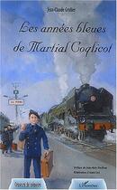 Couverture du livre « Les années bleues de Martial Coqlicot » de Jean-Claude Grulier aux éditions L'harmattan