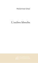 Couverture du livre « L'esclave blanche » de Mohammed Ghazi aux éditions Le Manuscrit