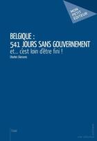 Couverture du livre « Belgique ; 541 jours sans gouvernement » de Charles Clessens aux éditions Publibook